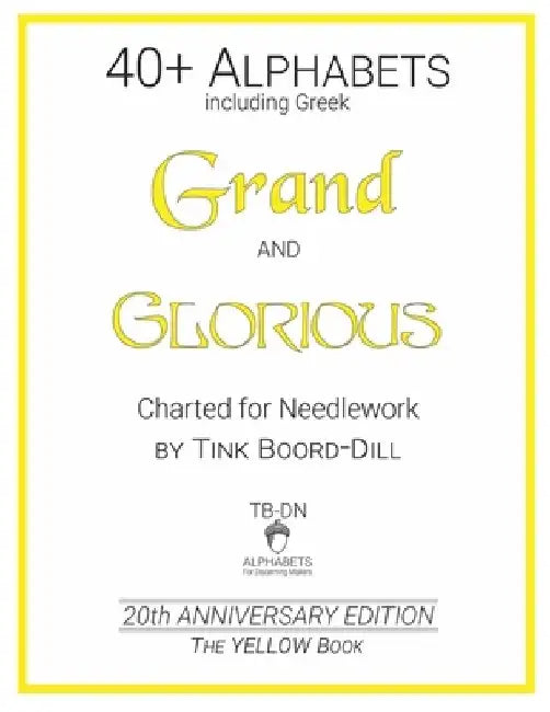 Alphabets - Grand and Glorious (The YELLOW Book): 20th Anniversary Edition by Tink Boord-Dill