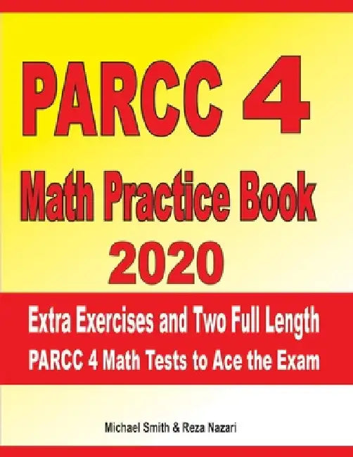 PARCC 4 Math Practice Book 2020: Extra Exercises and Two Full Length PARCC Math Tests to Ace the Exam by Reza Nazari