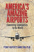 America's Amazing Airports: Connecting Communities to the World by Penny Rafferty Hamilton