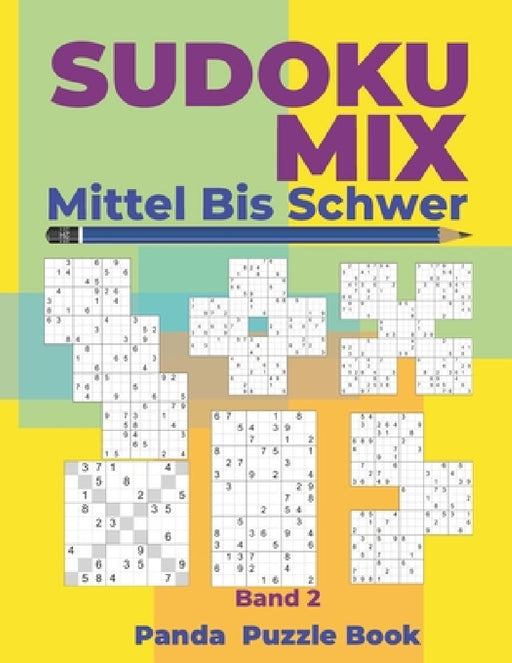 Sudoku Mix Mittel Bis Schwer - Band 2: Sudoku Irregular Buch, das Sudoku X, Sudoku Hyper, Sudoku Twins, Sudoku Triathlon A, Sudoku Triathlon B, Sudoku by Panda Puzzle Book