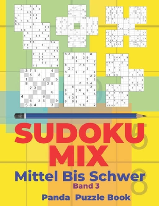 Sudoku Mix Mittel Bis Schwer - Band 3: Sudoku Irregular Buch, das Sudoku X, Sudoku Hyper, Sudoku Twins, Sudoku Triathlon A, Sudoku Triathlon B, Sudoku by Panda Puzzle Book