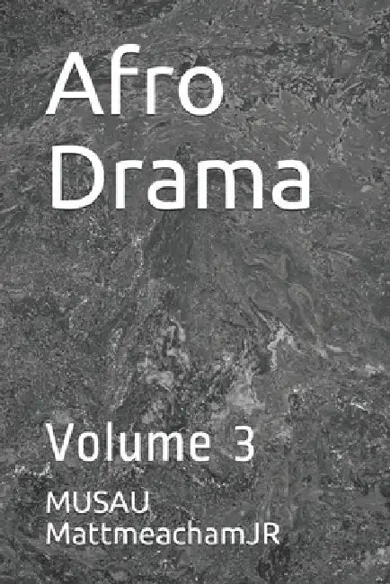 Afro Drama: Volume 3 by Musau Mattmeachamjr