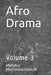 Afro Drama: Volume 3 by Musau Mattmeachamjr