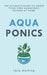 Aquaponics: The Ultimate Guide to Grow your own Aquaponic Garden at Home: Fruit, Vegetable, Herbs. by Lara Darling