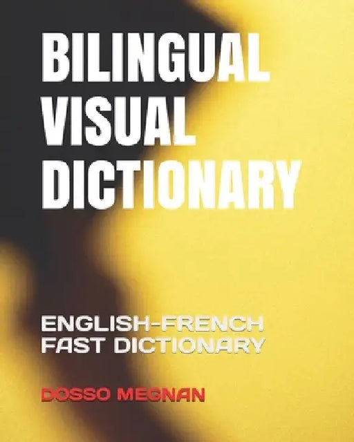 Bilingual Visual Dictionary: English-French Fast Dictionary by Diarrassouba, Mariam