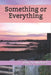 Something or Everything by Lily St Michael