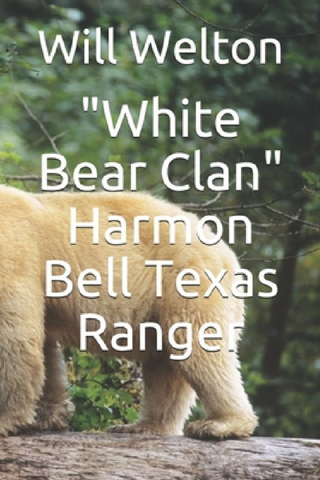White Bear Clan: Harmon Bell Texas Ranger by Will Welton