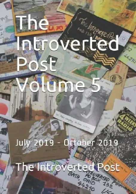 The Introverted Post Volume 5: July 2019 - October 2019 by The Introverted Post