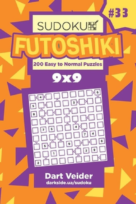Sudoku Futoshiki - 200 Easy to Normal Puzzles 9x9 (Volume 33) by Dart Veider