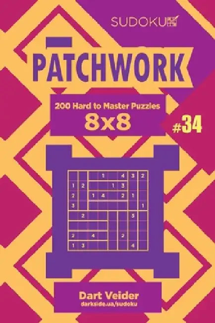 Sudoku Patchwork - 200 Hard to Master Puzzles 8x8 (Volume 34) by Dart Veider