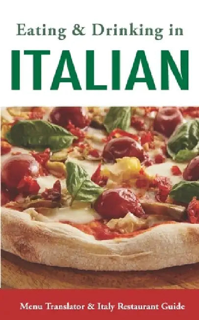 Eating & Drinking in Italian: Menu Translator and Italy Restaurant Guide (Europe Made Easy Travel Guides) by Andy Herbach
