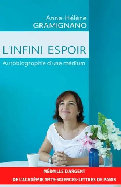 L'Infini Espoir: Autobiographie d'une médium by Gramignano, Anne-Hélène