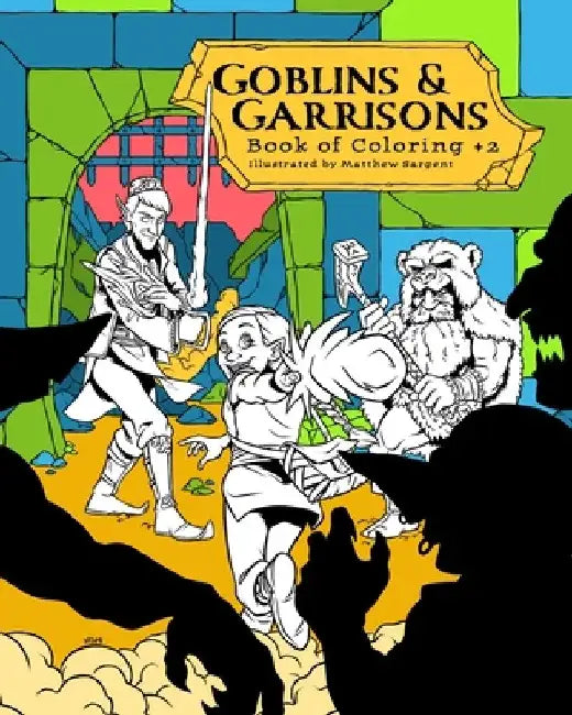 Goblins & Garrisons: Book of Coloring +2 by Matthew Sargent