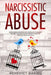 Narcissistic Abuse: Understanding Narcissism and Narcissistic Personality Disorder. Learn How to Deal with Narcissists and Heal from Emotional Abuse by Benedict Daniel