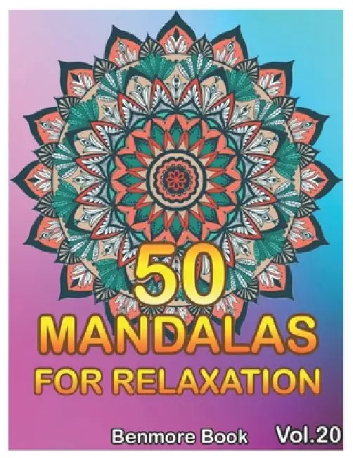 50 Mandalas For Relaxation: Big Mandala Coloring Book for Adults 50 Images Stress Management Coloring Book For Relaxation, Meditation, Happiness a by Benmore Book