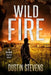 Wild Fire: A Suspense Thriller by Dustin Stevens