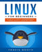Linux for Beginners: Basic Linux Commands and Shell Scripting by Travis Booth