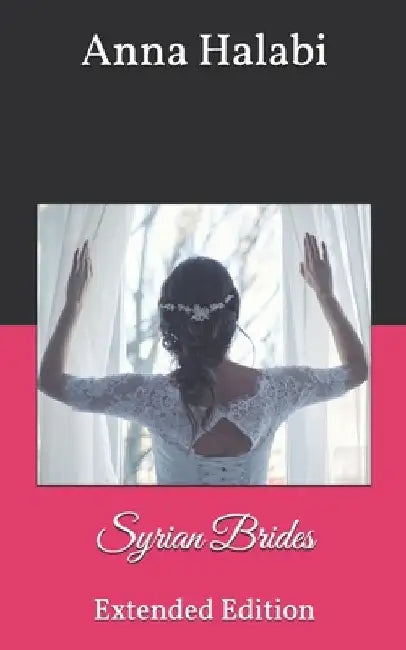 Syrian Brides: Extended Edition by Anna Halabi