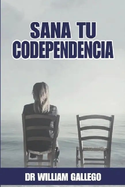 Sana tu codependencia by Gallego, William