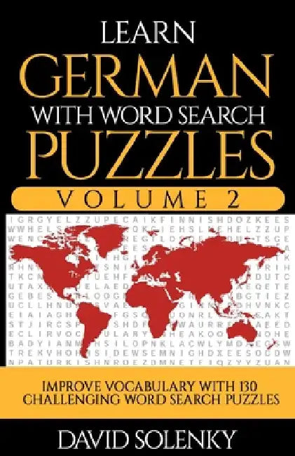 Learn German with Word Search Puzzles Volume 2: Learn German Language Vocabulary with 130 Challenging Bilingual Word Find Puzzles for All Ages by David Solenky