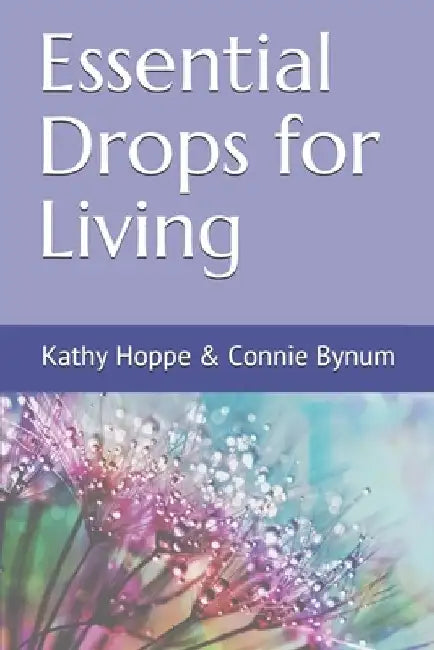 Essential Drops for Living by Connie Bynum