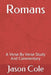 Romans: A Verse By Verse Study And Commentary by Jason Cole