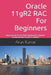 Oracle 11gR2 RAC For Beginners: Become an Oracle Real Application Cluster administrator in just 2 weeks! by Arun Kumar
