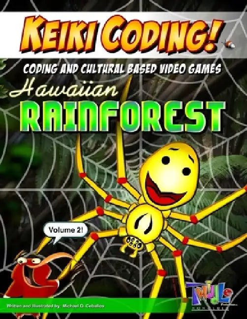Keiki Coding: Hawaiian Rainforest: Scratch Coding and Cultural Based Video Games (Volume 2) by Michael Q. Ceballos