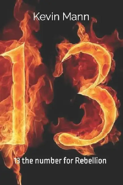 Number Nuggets in the King James Bible: 13 the number for rebellion by Kevin Mann