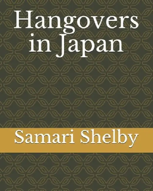 Hangovers in Japan by Samari Shelby
