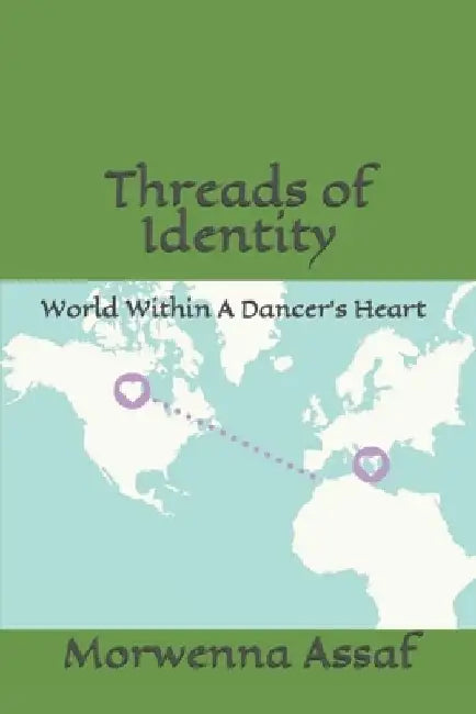 Threads of Identity: The World Within A Dancer's Heart by Walid Assaf