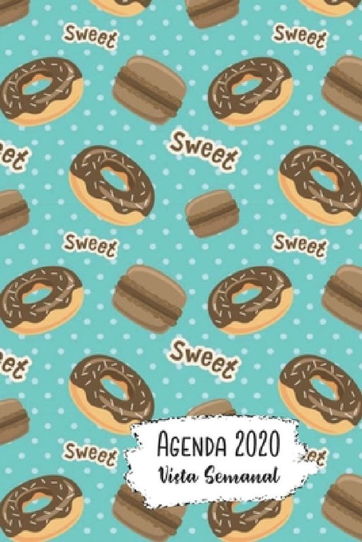 Agenda 2020 Vista Semanal: 12 Meses Programación Semanal Calendario en Español Diseño Chocolate Donuts Macarrones Franceses by Sparkcalendario Cuadernos