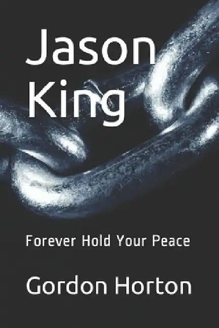 Jason King: Forever Hold Your Peace by Gordon Horton