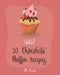 Hello! 50 Chocolate Muffin Recipes: Best Chocolate Muffin Cookbook Ever For Beginners [Vegan Muffin Cookbook, Banana Muffin Recipe, Chocolate Chip Swe by Bread