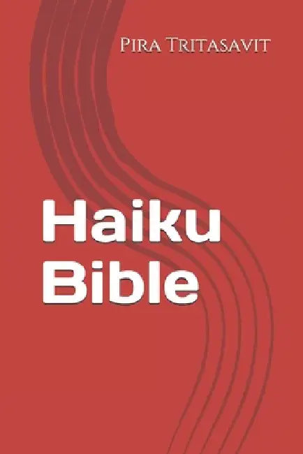Haiku Bible by Pira Tritasavit