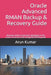 Oracle Advanced RMAN Backup & Recovery Guide: Recover entire production database in the event of server crash using this RMAN guide by Arun Kumar