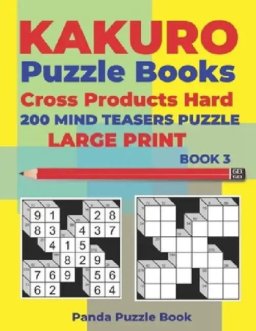 Kakuro Puzzle Book Hard Cross Product - 200 Mind Teasers Puzzle - Large Print - Book 3: Logic Games For Adults - Brain Games Books For Adults - Mind T by Panda Puzzle Book