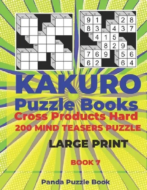 Kakuro Puzzle Book Hard Cross Product - 200 Mind Teasers Puzzle - Large Print - Book 7: Logic Games For Adults - Brain Games Books For Adults - Mind T by Panda Puzzle Book