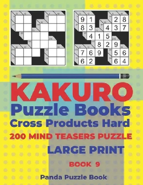Kakuro Puzzle Book Hard Cross Product - 200 Mind Teasers Puzzle - Large Print - Book 9: Logic Games For Adults - Brain Games Books For Adults - Mind T by Panda Puzzle Book