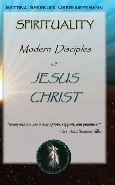 Spirituality: Modern Disciples of Jesus Christ by Donna Kozik