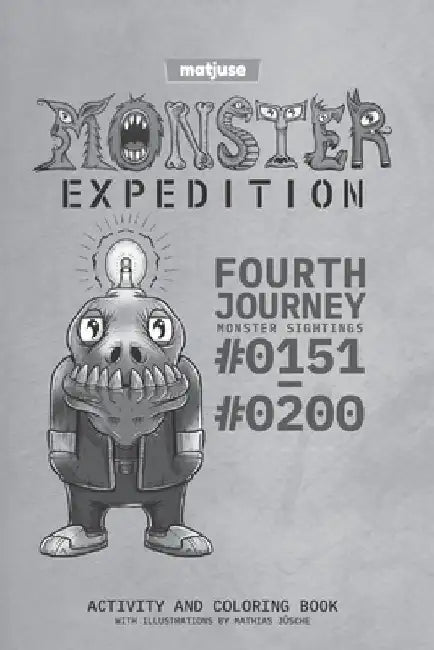 matjuse - Monster Expedition - Fourth Journey: Monster Sightings #0151 to #0200 - Activity and coloring book - With Illustrations by Mathias Jüsche - by Mathias Jüsche