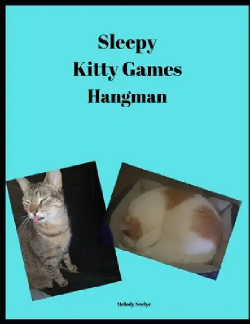 Sleepy Kitty Games: Hangman by Melody Seelye