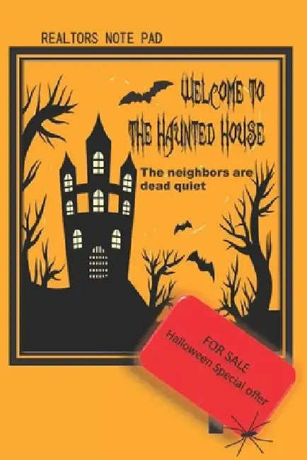 Realtors Note Pad: Welcome to the Haunted House The Neighbors Are Dead Quiet by Perfect Pages Seasonal Gifts