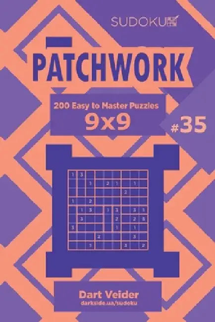 Sudoku Patchwork - 200 Easy to Master Puzzles 9x9 (Volume 35) by Dart Veider