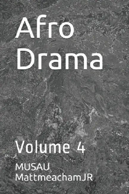 Afro Drama: Volume 4 by Musau Mattmeachamjr