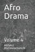 Afro Drama: Volume 4 by Musau Mattmeachamjr