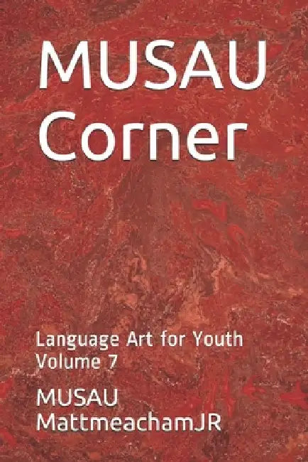 MUSAU Corner: Language Art for Youth Volume 7 by Musau Mattmeachamjr