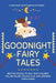 Goodnight Fairy Tales: Bedtime stories to help your children falling asleep, feeling calm, and learning mindfulness by Brianna Mason