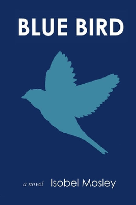 Blue Bird by Isobel Mosley