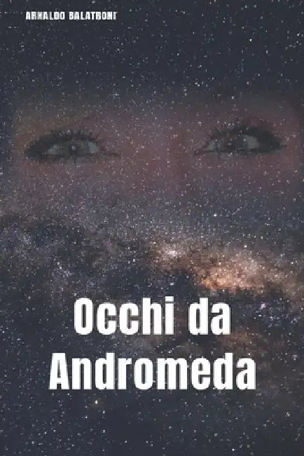 Occhi da Andromeda by Balatroni, Valerio